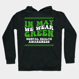In May We Wear Green Mental Health Awareness Month Groovy Hoodie